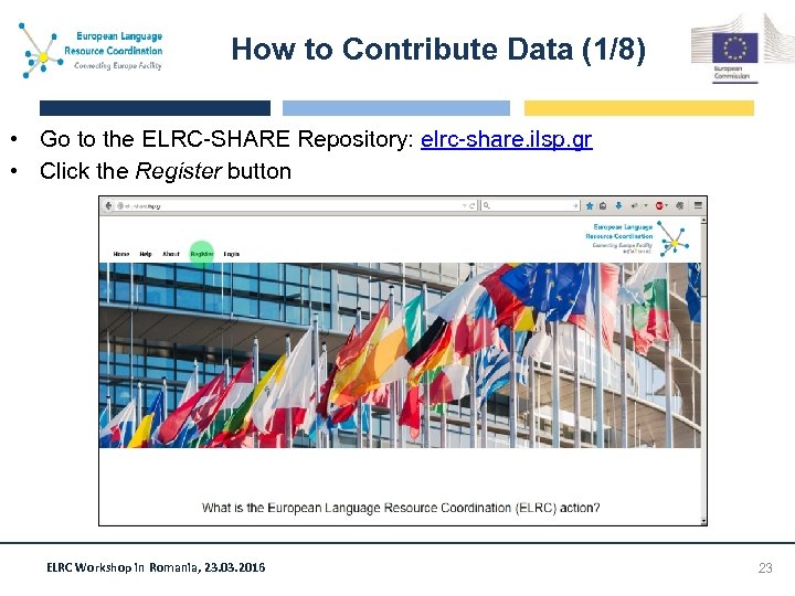 How to Contribute Data (1/8) • Go to the ELRC-SHARE Repository: elrc-share. ilsp. gr