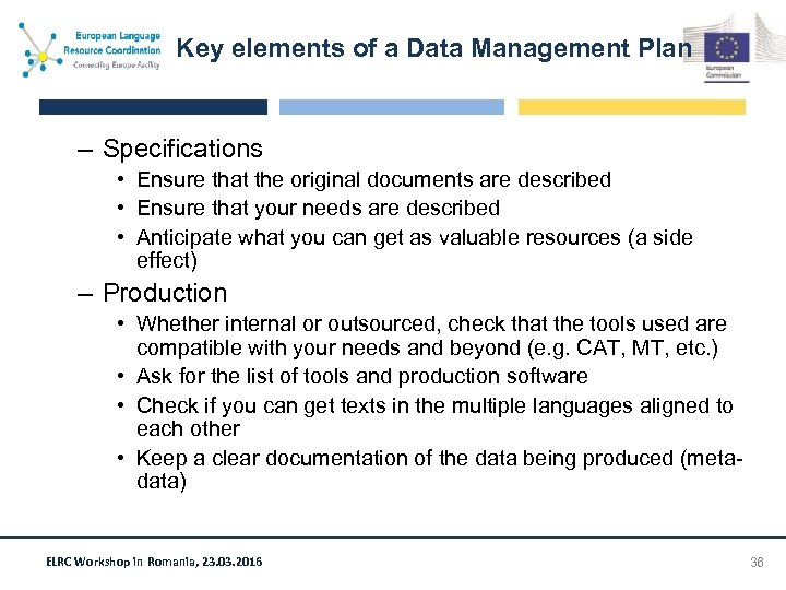 Key elements of a Data Management Plan – Specifications • Ensure that the original