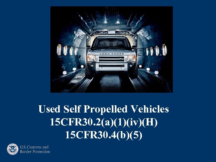 Used Self Propelled Vehicles 15 CFR 30. 2(a)(1)(iv)(H) 15 CFR 30. 4(b)(5) 