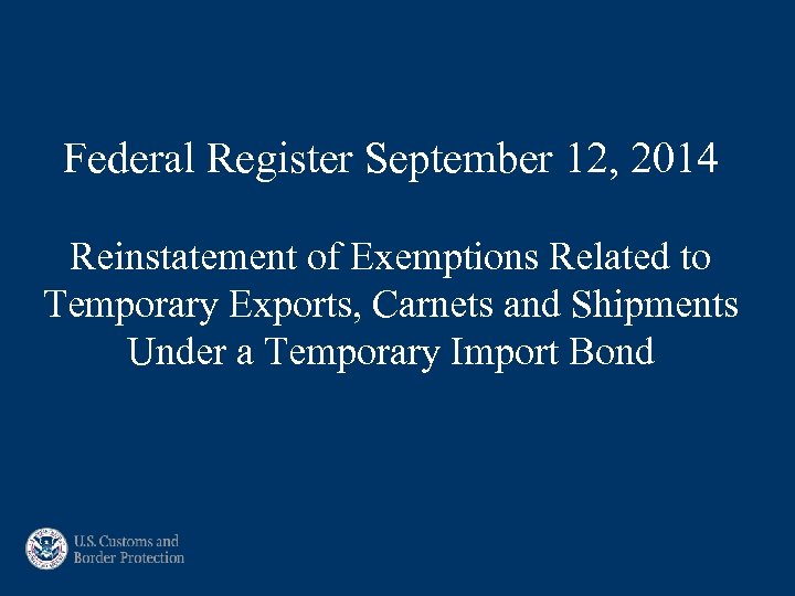 Federal Register September 12, 2014 Reinstatement of Exemptions Related to Temporary Exports, Carnets and