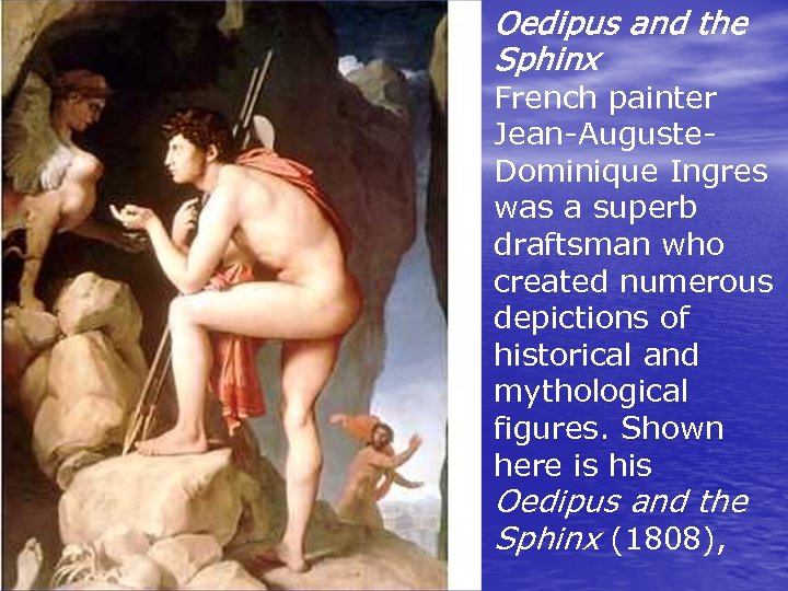 Oedipus and the Sphinx French painter Jean-Auguste. Dominique Ingres was a superb draftsman who