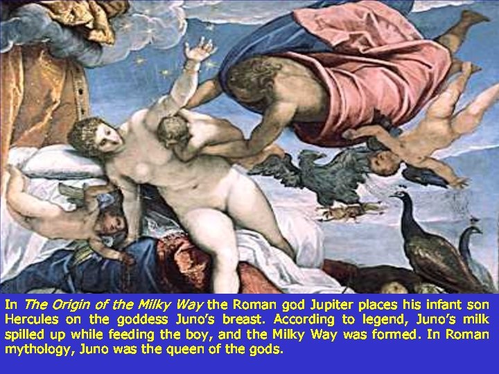 In The Origin of the Milky Way the Roman god Jupiter places his infant