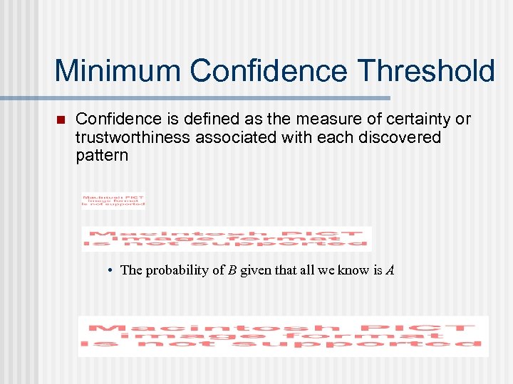 Minimum Confidence Threshold n Confidence is defined as the measure of certainty or trustworthiness