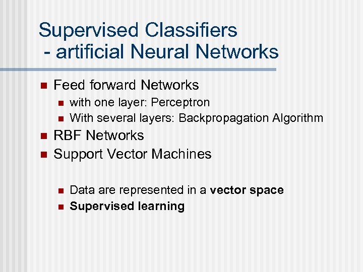 Supervised Classifiers - artificial Neural Networks n Feed forward Networks n n with one
