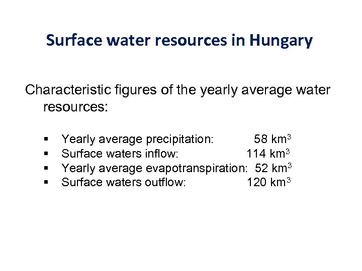 Surface water resources in Hungary Characteristic figures of the yearly average water resources: §