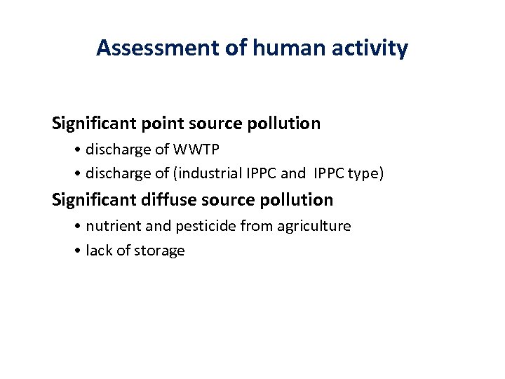 Assessment of human activity Significant point source pollution • discharge of WWTP • discharge