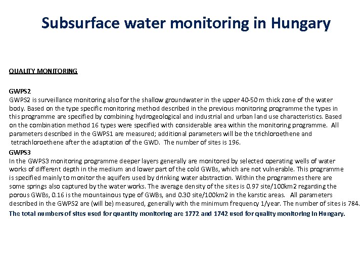 Subsurface water monitoring in Hungary QUALITY MONITORING GWPS 2 is surveillance monitoring also for