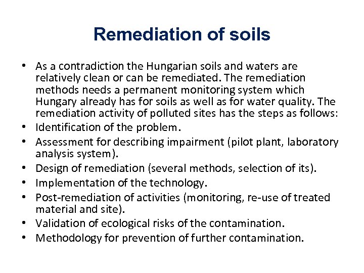 Remediation of soils • As a contradiction the Hungarian soils and waters are relatively