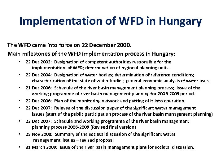 Implementation of WFD in Hungary The WFD came into force on 22 December 2000.