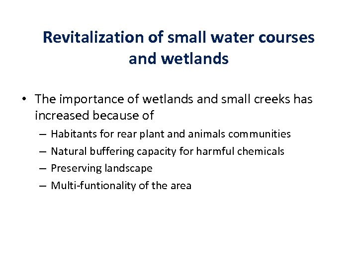 Revitalization of small water courses and wetlands • The importance of wetlands and small