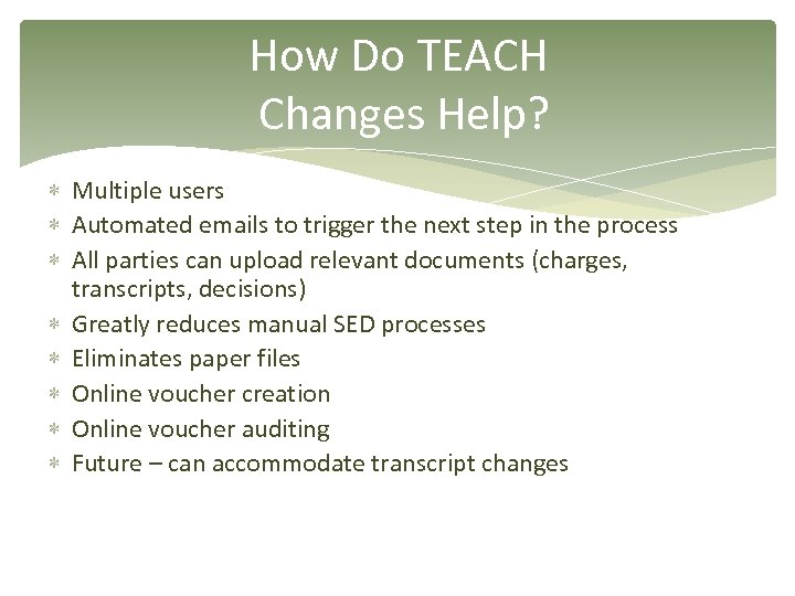 How Do TEACH Changes Help? Multiple users Automated emails to trigger the next step