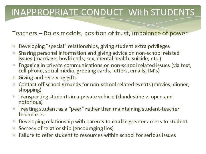 INAPPROPRIATE CONDUCT With STUDENTS Teachers – Roles models, position of trust, imbalance of power