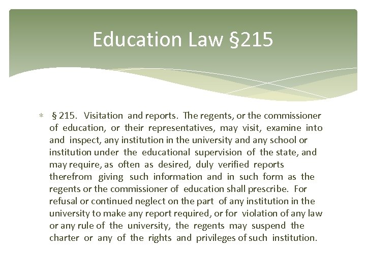 Education Law § 215. Visitation and reports. The regents, or the commissioner of education,