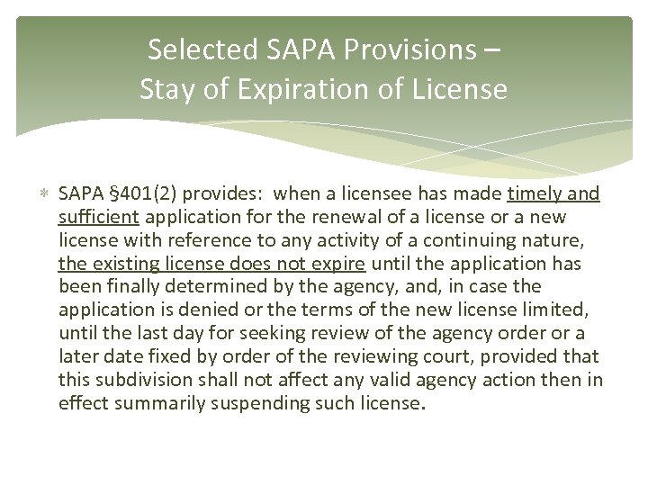 Selected SAPA Provisions – Stay of Expiration of License SAPA § 401(2) provides: when