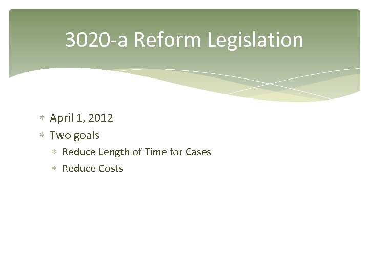 3020 -a Reform Legislation April 1, 2012 Two goals Reduce Length of Time for