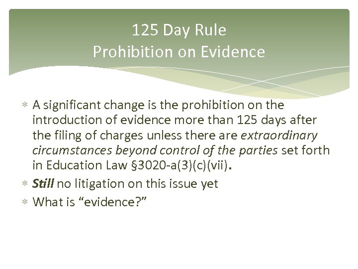 125 Day Rule Prohibition on Evidence A significant change is the prohibition on the