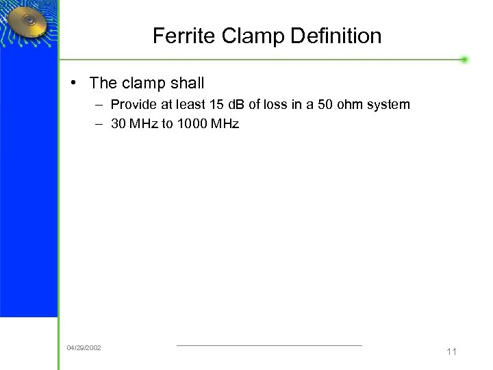 Ferrite Clamp Definition • The clamp shall – Provide at least 15 d. B