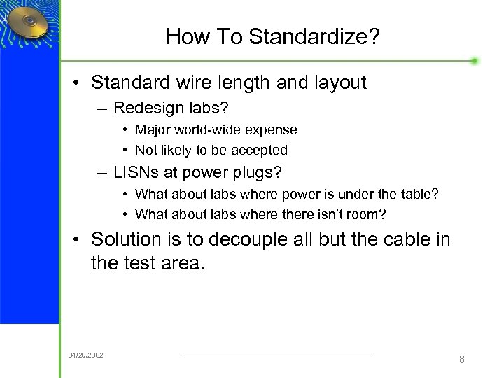 How To Standardize? • Standard wire length and layout – Redesign labs? • Major