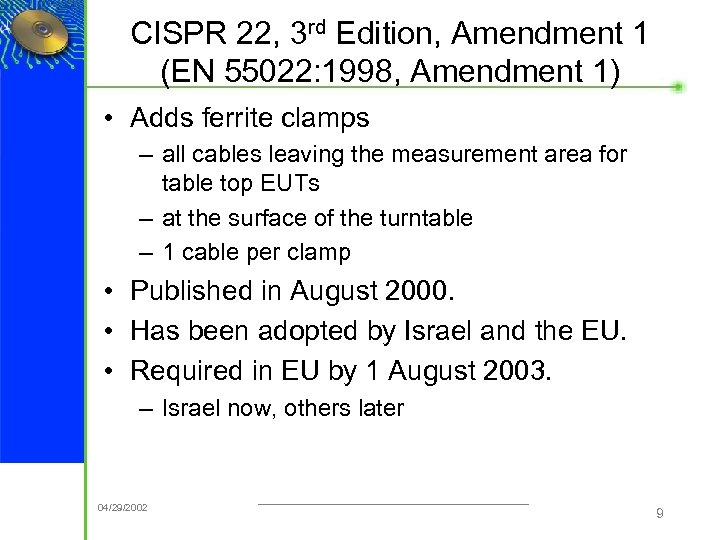 CISPR 22, 3 rd Edition, Amendment 1 (EN 55022: 1998, Amendment 1) • Adds
