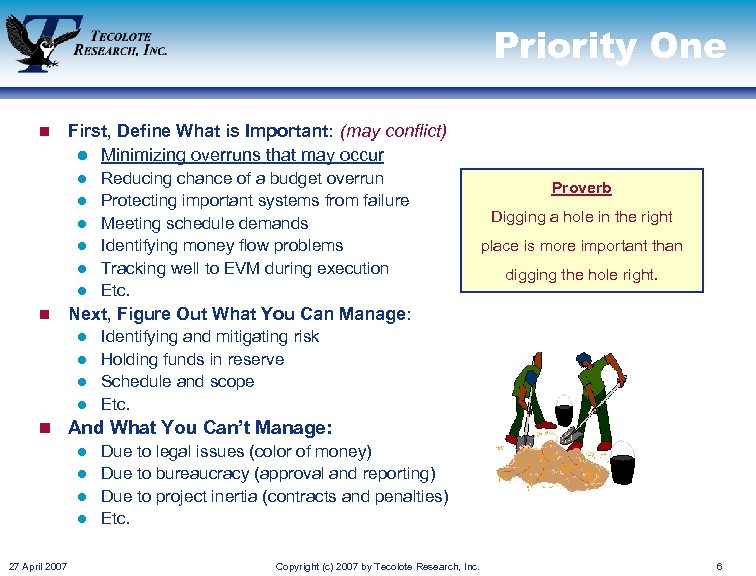 Priority One n First, Define What is Important: (may conflict) l Minimizing overruns that