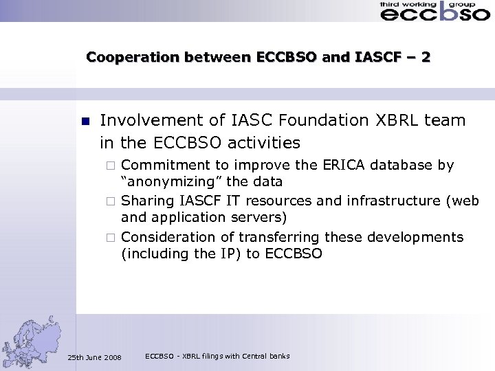 Cooperation between ECCBSO and IASCF – 2 n Involvement of IASC Foundation XBRL team