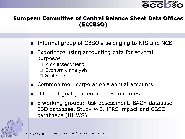 European Committee of Central Balance Sheet Data Offices (ECCBSO) n Informal group of CBSO’s