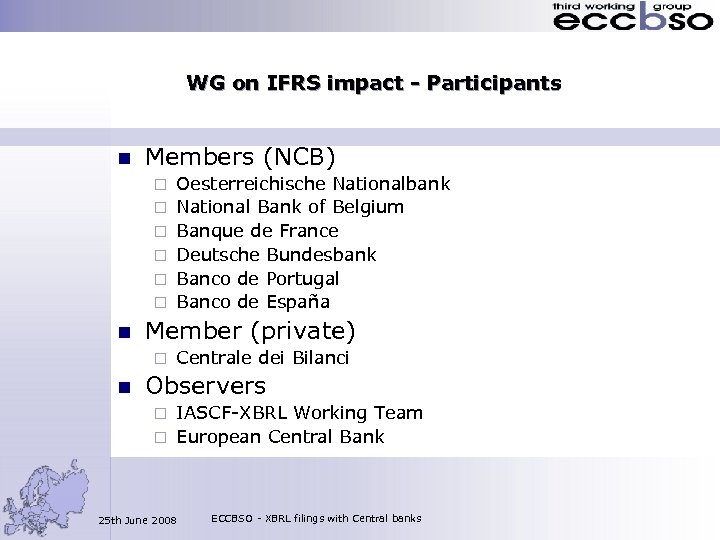 WG on IFRS impact - Participants n Members (NCB) ¨ ¨ ¨ n Member