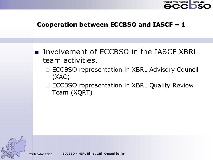 Cooperation between ECCBSO and IASCF – 1 n Involvement of ECCBSO in the IASCF