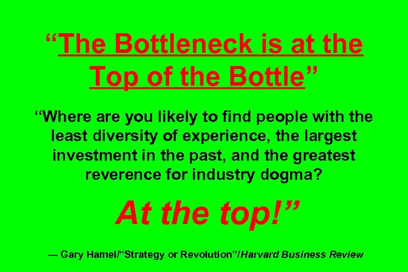“The Bottleneck is at the Top of the Bottle” “Where are you likely to