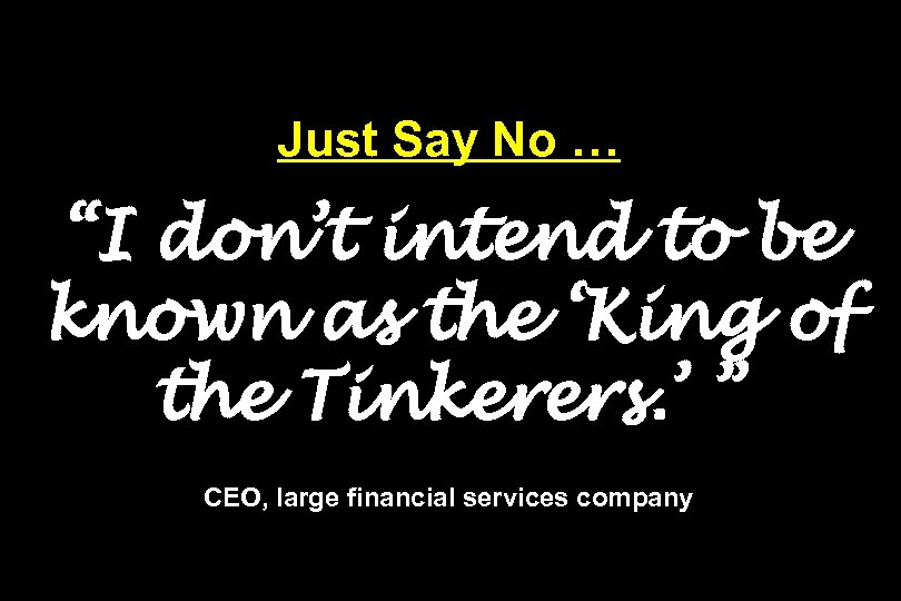 Just Say No … “I don’t intend to be known as the ‘King of