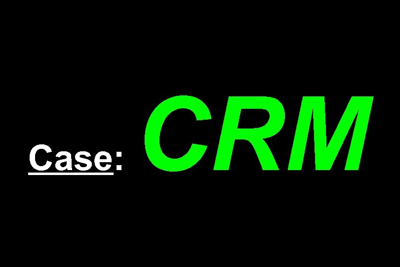 Case: CRM 