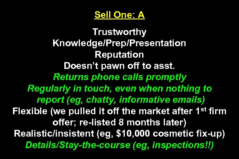 Sell One: A Trustworthy Knowledge/Prep/Presentation Reputation Doesn’t pawn off to asst. Returns phone calls