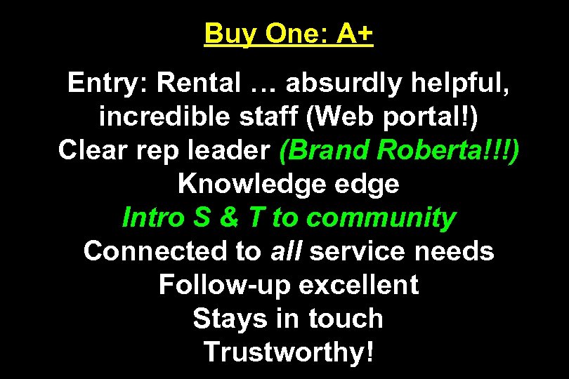 Buy One: A+ Entry: Rental … absurdly helpful, incredible staff (Web portal!) Clear rep