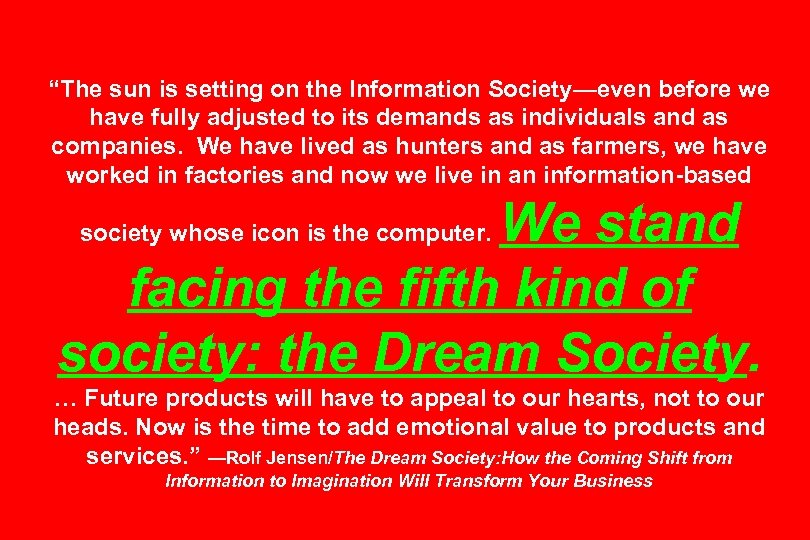 “The sun is setting on the Information Society—even before we have fully adjusted to