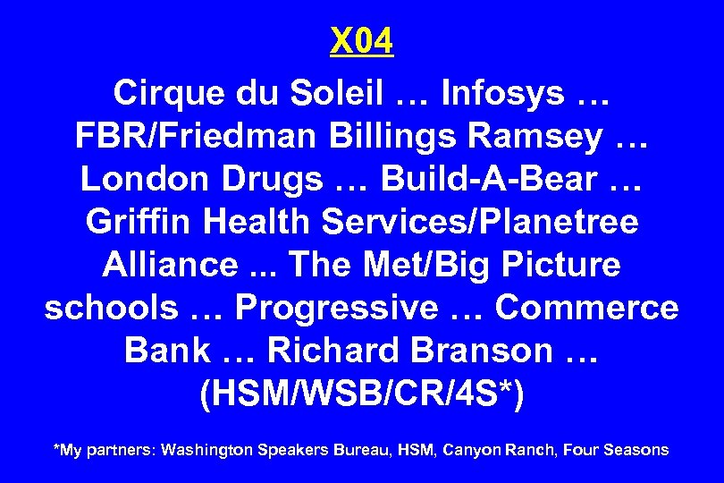 X 04 Cirque du Soleil … Infosys … FBR/Friedman Billings Ramsey … London Drugs