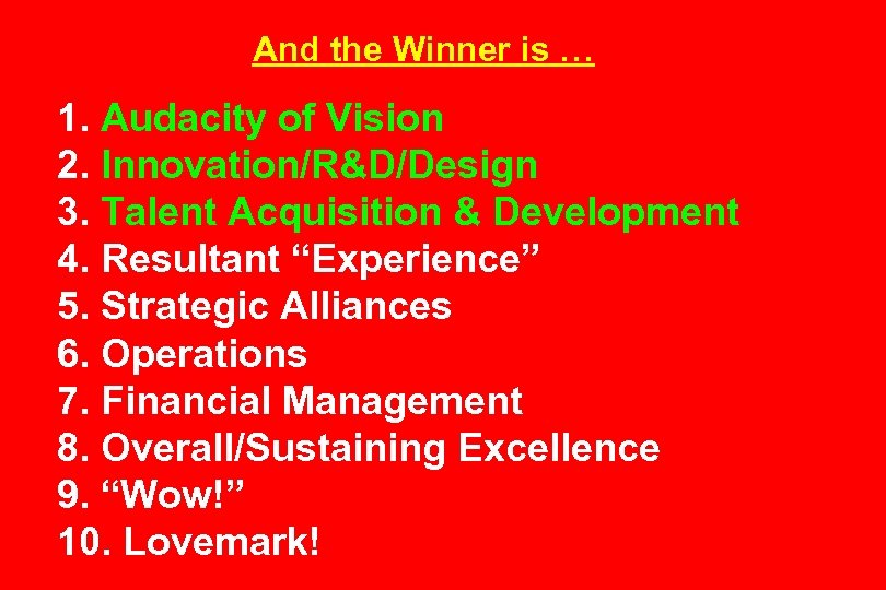 And the Winner is … 1. Audacity of Vision 2. Innovation/R&D/Design 3. Talent Acquisition
