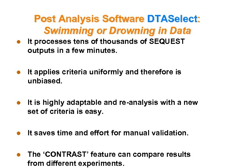 Post Analysis Software DTASelect: Swimming or Drowning in Data l It processes tens of