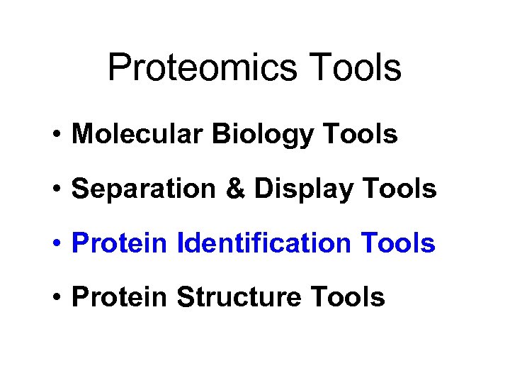 Proteomics Tools • Molecular Biology Tools • Separation & Display Tools • Protein Identification