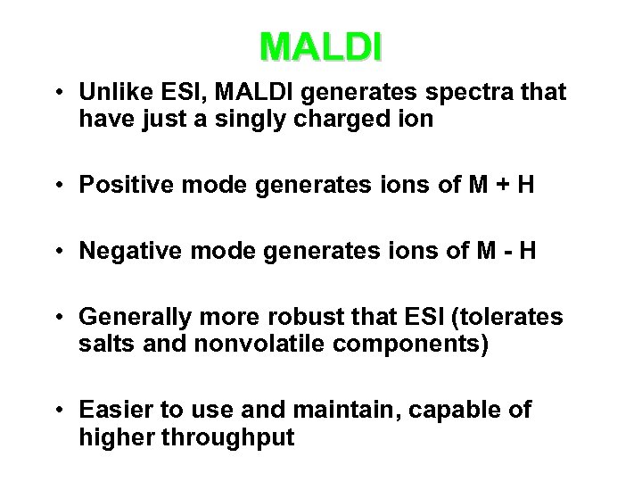 MALDI • Unlike ESI, MALDI generates spectra that have just a singly charged ion