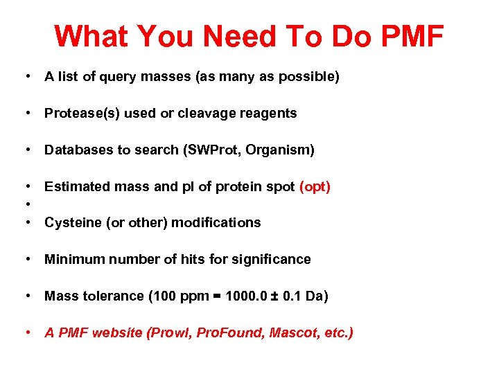 What You Need To Do PMF • A list of query masses (as many