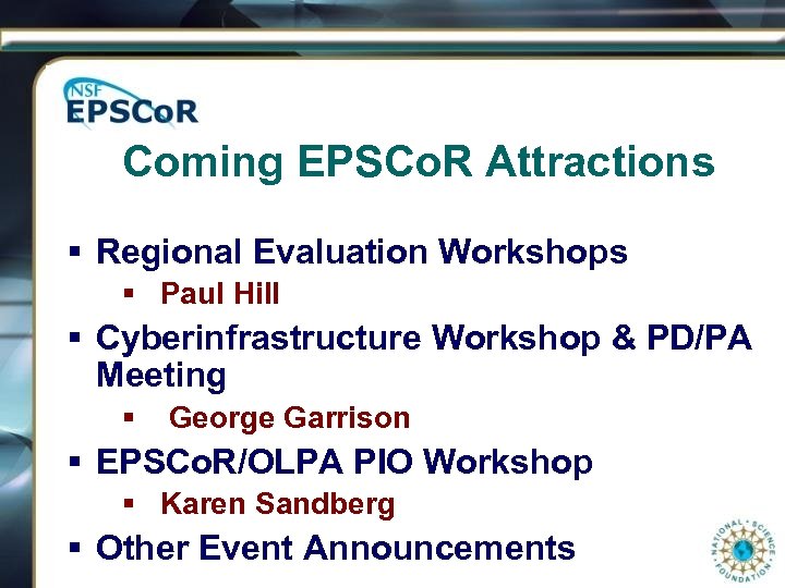 Coming EPSCo. R Attractions § Regional Evaluation Workshops § Paul Hill § Cyberinfrastructure Workshop