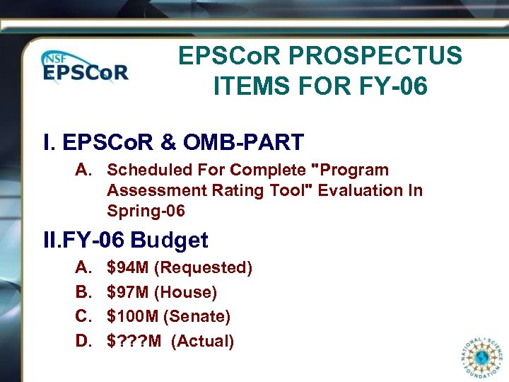 EPSCo. R PROSPECTUS ITEMS FOR FY-06 I. EPSCo. R & OMB-PART A. Scheduled For