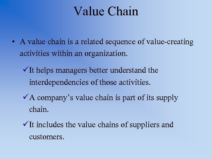 Value Chain • A value chain is a related sequence of value-creating activities within