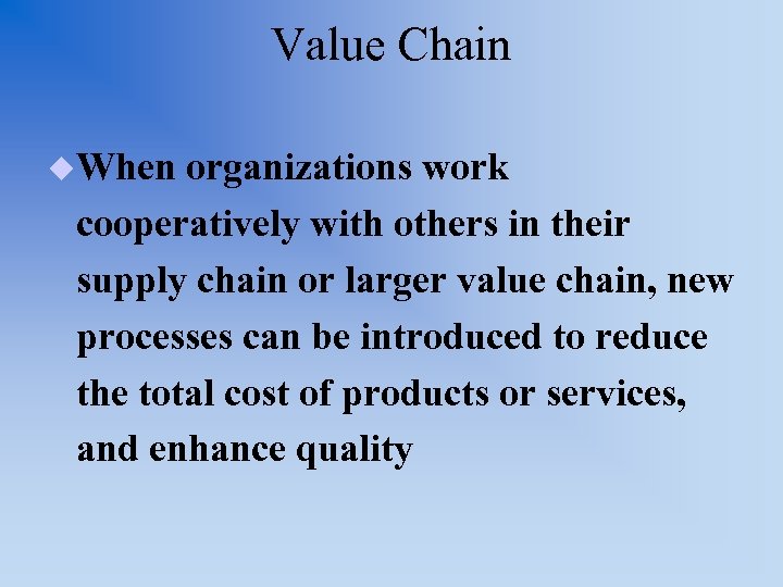 Value Chain u. When organizations work cooperatively with others in their supply chain or