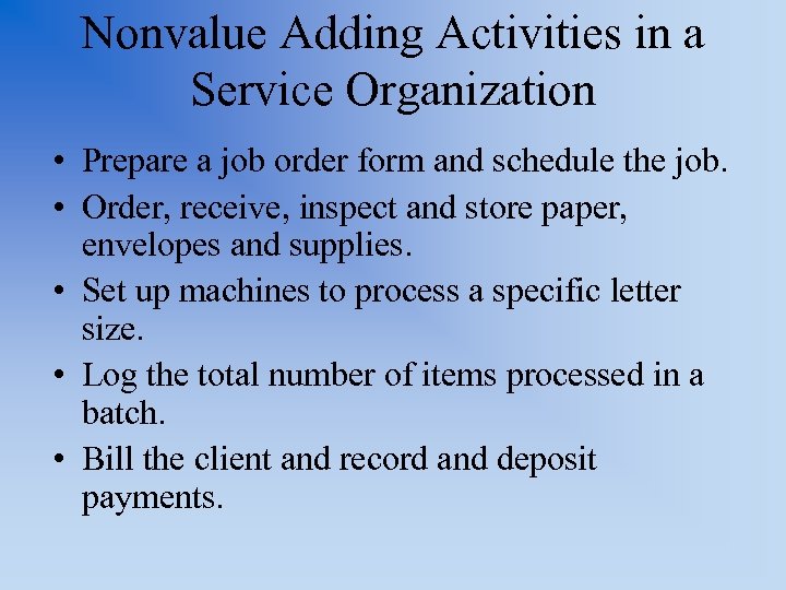 Nonvalue Adding Activities in a Service Organization • Prepare a job order form and