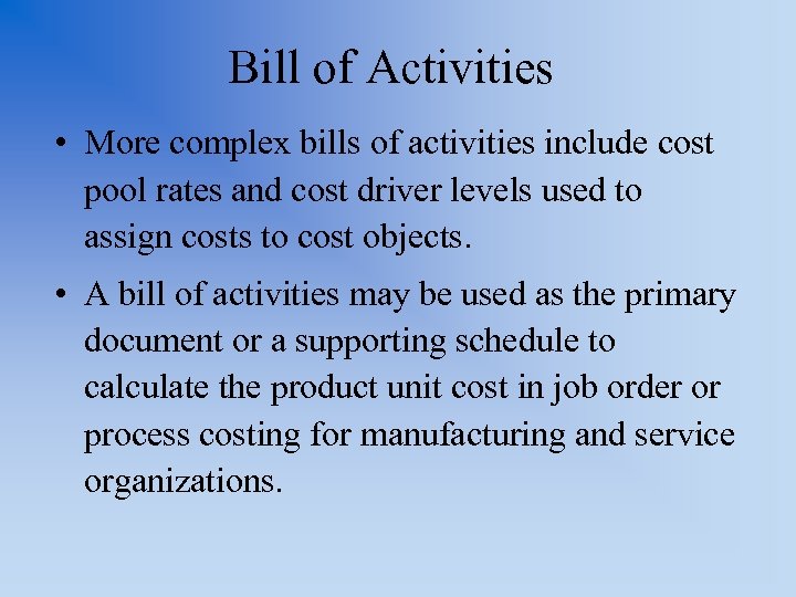 Bill of Activities • More complex bills of activities include cost pool rates and
