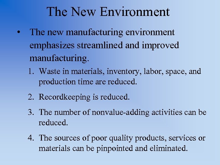 The New Environment • The new manufacturing environment emphasizes streamlined and improved manufacturing. 1.