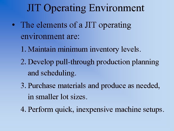 JIT Operating Environment • The elements of a JIT operating environment are: 1. Maintain
