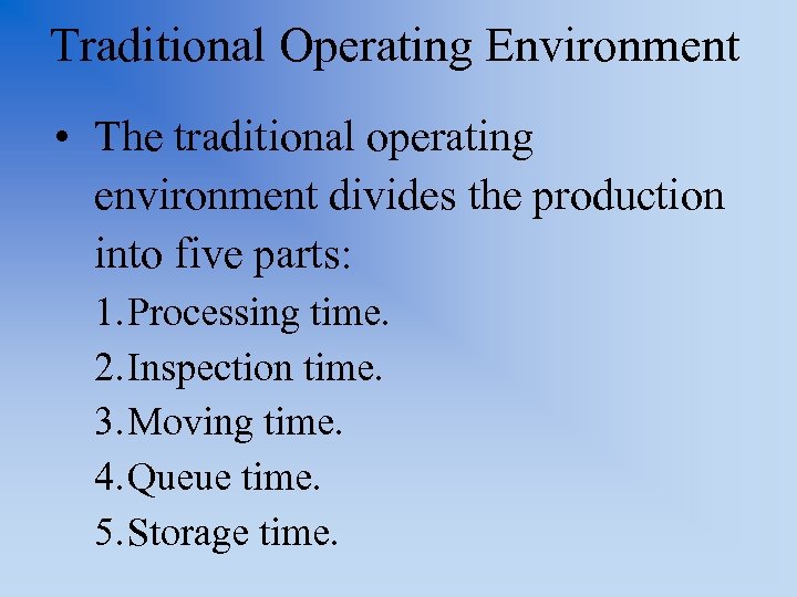Traditional Operating Environment • The traditional operating environment divides the production into five parts: