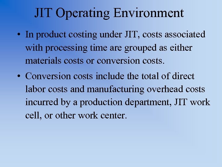 JIT Operating Environment • In product costing under JIT, costs associated with processing time
